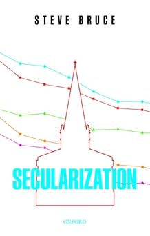 secularization in defence of an unfashionable theory 1st edition steve bruce 0199654123, 978-0199654123