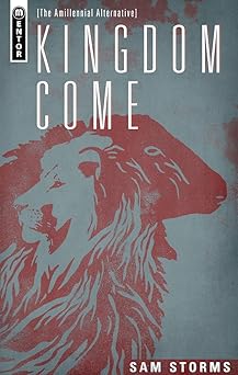 kingdom come the amillennial alternative 1st edition sam storms 1781911320, 978-1781911327