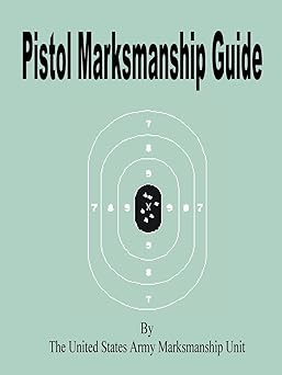 pistol marksmanship guide 1st edition notes see notes ,united states army marksmanship unit 1589636317,