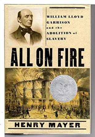 all on fire william lloyd garrison and the abolition of slavery 1st edition henry mayer 0312187408,