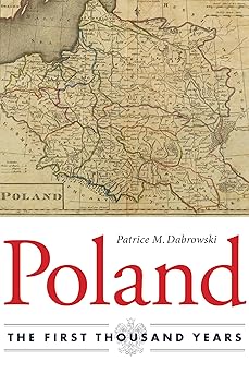 poland the first thousand years 1st edition patrice m dabrowski 087580487x, 978-0875804873