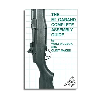 the m1 garand complete assembly guide 1st edition walt kuleck clint mckee 1888722134, 978-1888722130