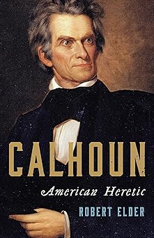 calhoun american heretic 1st edition robert elder 0465096441, 978-0465096442