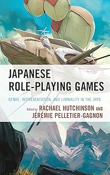 japanese role playing games genre representation and liminality in the jrpg 1st edition rachael hutchinson