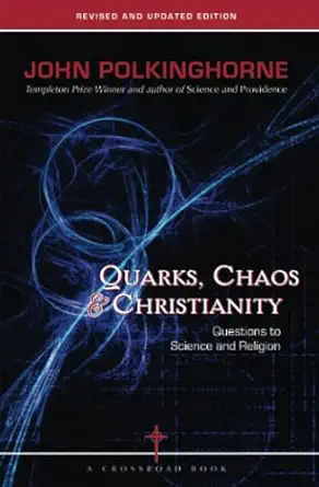 quarks chaos and christianity questions to science and religion 1st edition john polkinghorne 0824524063,