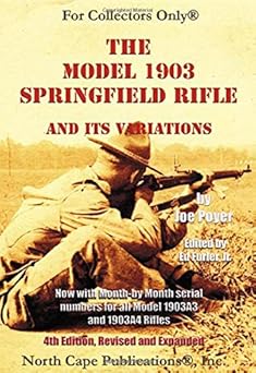 the model 1903 springfield rifle and its variations 4th 1st edition joe poyer 1882391306, 978-1882391301