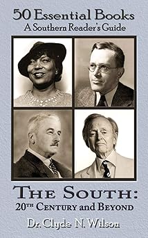 the south 20th century and beyond 50 essential books 1st edition clyde n wilson 1947660489, 978-1947660489