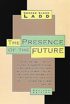 the presence of the future the eschatology of biblical realism 1st edition george eldon ladd 0802815316,