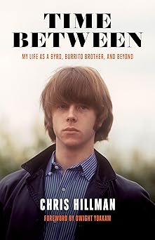 time between my life as a byrd burrito brother and beyond 1st edition chris hillman ,dwight yoakam