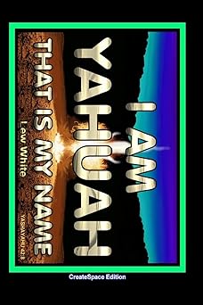 i am yahuah that is my name 1st edition lew white 1548654973, 978-1548654979