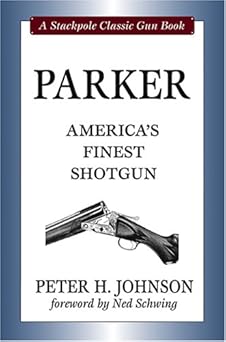 parker americas finest shotgun 1st edition peter h johnson 0811703967, 978-0811703963