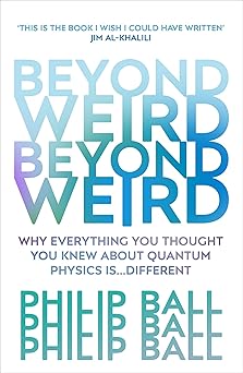 beyond weird 1st edition philip ball 1784706086, 978-1784706081