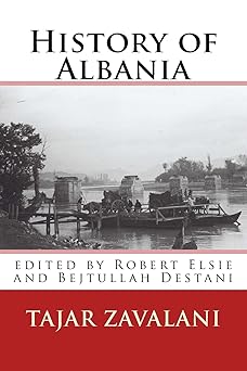 history of albania 1st edition tajar zavalani ,robert elsie ,bejtullah destani 1507595670, 978-1507595671