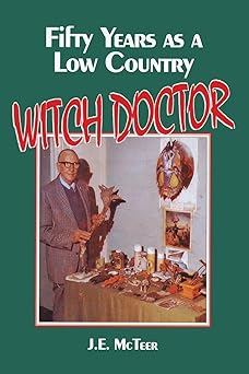 fifty years as a low country witch doctor 1st edition j e mcteer 1491715588, 978-1491715581