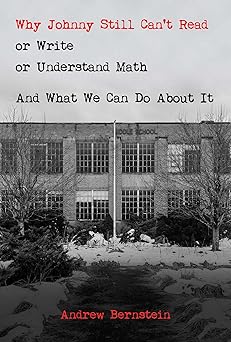 why johnny still cant read or write or understand math and what we can do about it 1st edition andrew