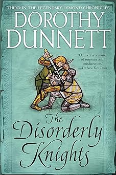 the disorderly knights book three in the legendary lymond chronicles 1st edition dorothy dunnett 0525565264,