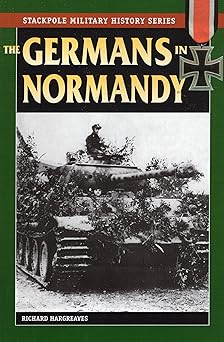 germans in normandy 1st edition richard hargreaves 0811735133, 978-0811735131