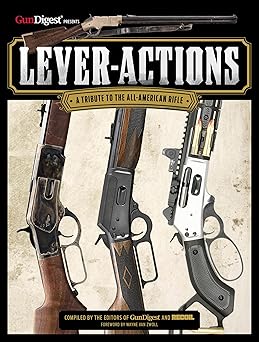 lever actions a tribute to the all american rifle 1st edition gun digest and recoil editors 1959265164,