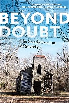 beyond doubt the secularization of society 1st edition isabella kasselstrand ,phil zuckerman ,ryan t cragun