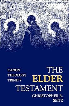 the elder testament canon theology trinity 1st edition christopher r seitz 1481308297, 978-1481308298