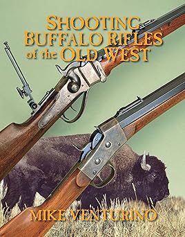 shooting buffalo rifles of the old west 1st edition mike venturino 1879356929, 978-1879356924