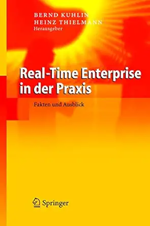 real time enterprise in der praxis fakten und ausblick 1st edition bernd kuglin ,heinz thielmann 3540219080,