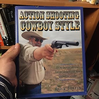 action shooting cowboy style an in depth look at americas hottest new shooting game 1st edition john taffin