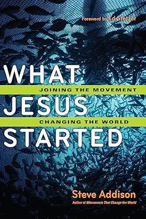 what jesus started joining the movement changing the world 1st edition steve addison ,ed stetzer 0830836594,