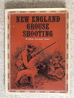 new england grouse shooting 1st edition william harnden foster ,by the author 0684124130, 978-0684124131