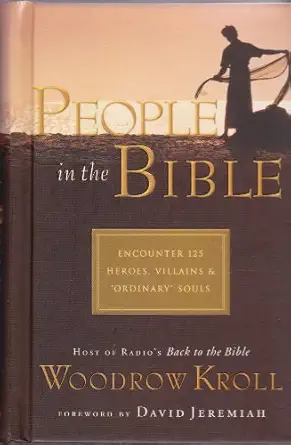 people in the bible encounter 125 heroes villains and ordinary souls 1st edition woodrow kroll 1404101454,