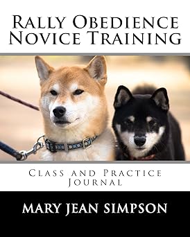 rally obedience novice training class and practice journal 1st edition mary jean simpson 1985699850,