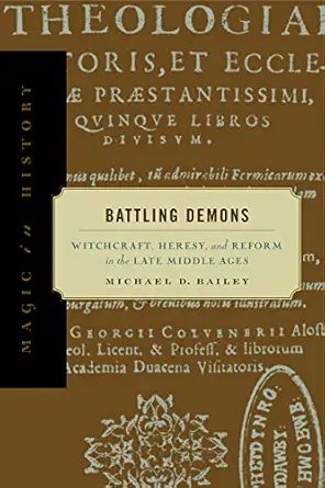 battling demons witchcraft heresy and reform in the late middle ages 1st edition michael d bailey 0271022264,
