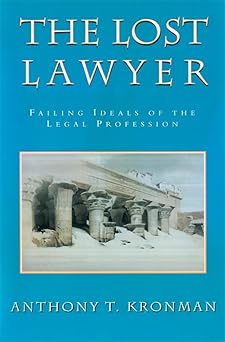 the lost lawyer failing ideals of the legal profession 1st edition anthony t kronman 0674539273,
