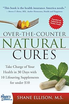 over the counter natural cures   take charge of your health in 30 days with 10 lifesaving supplements for