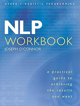 nlp workbook a practical guide to achieving the results you want 1st edition joseph o\\\\\\\'connor