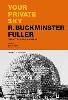 your private sky r buckminster fuller the art of design science 1st edition r buckminster fuller ,joachim