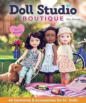 doll studio boutique sew a wardrobe 46 garments and accessories for 14a dolls 1st edition erin hentzel