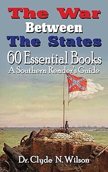 the war between the states 60 essential books 1st edition clyde n wilson 1947660179, 978-1947660175