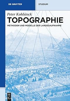 topographie methoden und modelle der landesaufnahme 1st edition peter kohlstock 3110226758, 978-3110226751