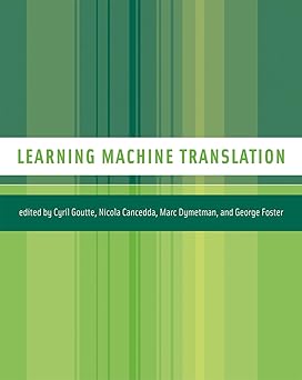 learning machine translation 1st edition cyril goutte ,nicola cancedda ,marc dymetman ,george foster ,masao