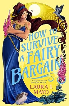 how to survive a fairy bargain 1st edition laura j mayo 031658116x, 978-0316581165