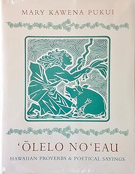 olelo noeau hawaiian proverbs and poetical sayings 1st edition mary kawena pukui ,dietrich varez ,barbara