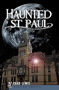 haunted st paul 1st edition chad lewis 1596299339, 978-1596299337