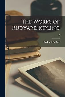 the works of rudyard kipling 7 1st edition rudyard 1865 1936 kipling 1014683467, 978-1014683465