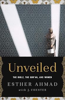 unveiled the bible the quran and women 1st edition esther ahmad ,james chester 0736972307, 978-0736972307