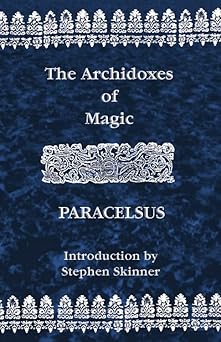 archidoxes of magic 1st edition theophrastus paracelsus ,robert turner ,stephen skinner 0892540974,