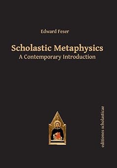 scholastic metaphysics a contemporary introduction 1st edition edward feser 3868385444, 978-3868385441