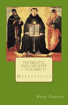 thomistic philosophy volume ii metaphysics 1st edition henri grenier 0692595694, 978-0692595695