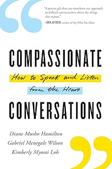 compassionate conversations how to speak and listen from the heart 1st edition diane musho hamilton ,gabriel