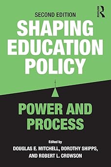 shaping education policy power and process 1st edition dorothy shippsrobert l crowsondouglas e mitchell